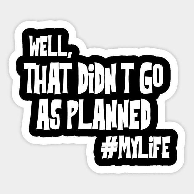 Well, That Didn't Go As Planned #Mylife Sticker by Jhonson30